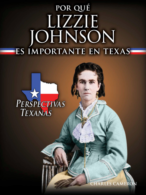 Title details for Por qué Lizzie Johnson es importante en Texas (Why Lizzie Johnson Matters to Texas) by Charles Cameron - Available